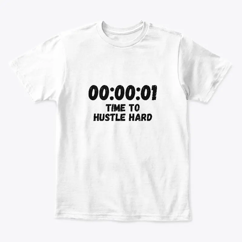 Time To Hustle Hard